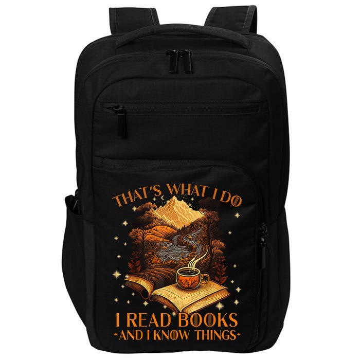 That's What I Do I Read Books And I Know Things Reading Impact Tech Backpack