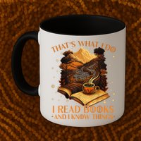 That's What I Do I Read Books And I Know Things Reading Mug