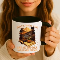 That's What I Do I Read Books And I Know Things Reading Mug