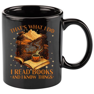 That's What I Do I Read Books And I Know Things Reading 11oz C Handle Ceramic Mug