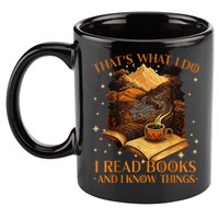 That's What I Do I Read Books And I Know Things Reading 11oz C Handle Ceramic Mug