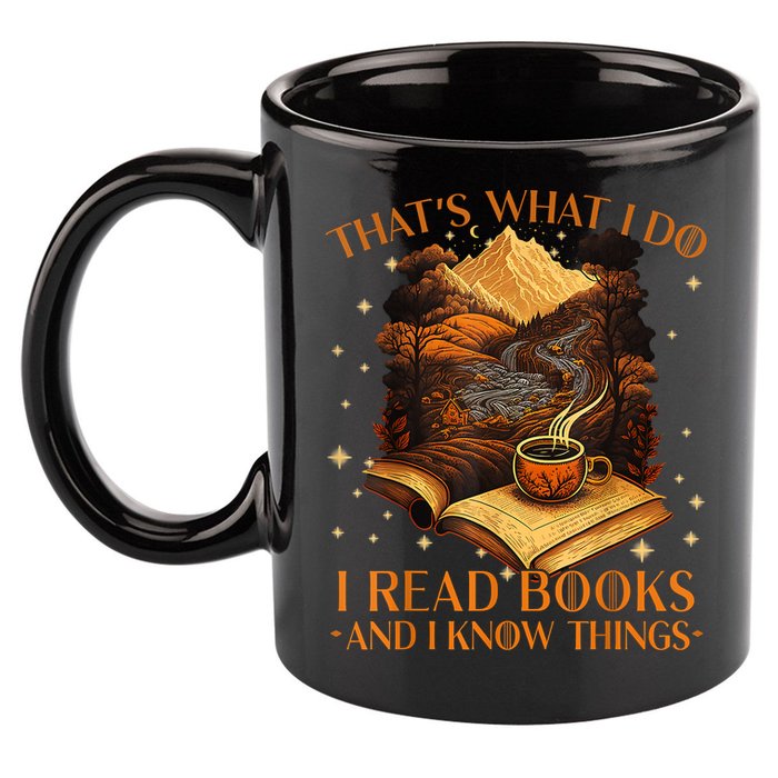 That's What I Do I Read Books And I Know Things Reading 11oz C Handle Ceramic Mug