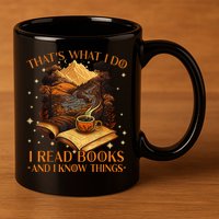 That's What I Do I Read Books And I Know Things Reading 11oz C Handle Ceramic Mug