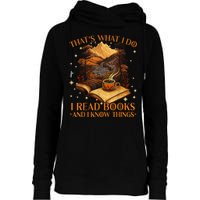 That's What I Do I Read Books And I Know Things Reading Womens Funnel Neck Pullover Hood