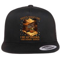 That's What I Do I Read Books And I Know Things Reading Flatbill Hat