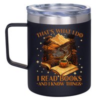 That's What I Do I Read Books And I Know Things Reading 12oz Stainless Steel Coffee Mug