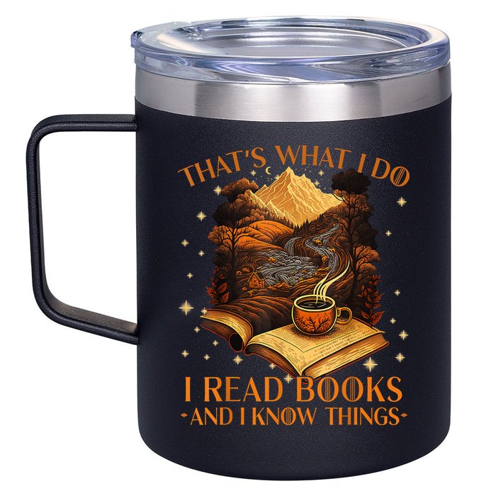 That's What I Do I Read Books And I Know Things Reading 12oz Stainless Steel Coffee Mug