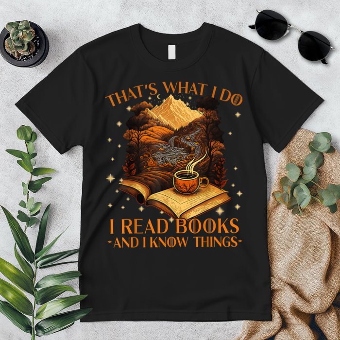 That's What I Do I Read Books And I Know Things Reading Premium T-Shirt