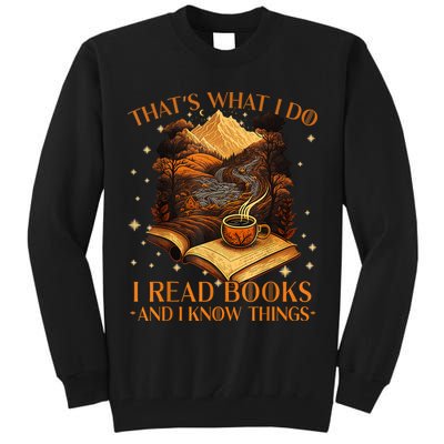 That's What I Do I Read Books And I Know Things Reading Tall Sweatshirt