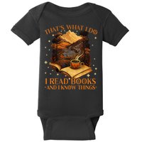 That's What I Do I Read Books And I Know Things Reading Baby Bodysuit