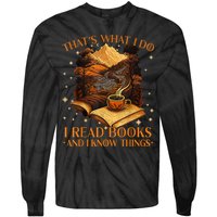 That's What I Do I Read Books And I Know Things Reading Tie-Dye Long Sleeve Shirt