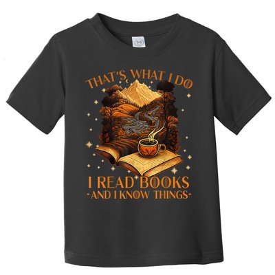 That's What I Do I Read Books And I Know Things Reading Toddler T-Shirt