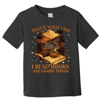 That's What I Do I Read Books And I Know Things Reading Toddler T-Shirt
