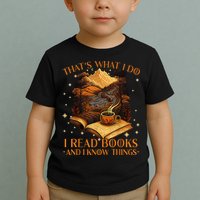 That's What I Do I Read Books And I Know Things Reading Toddler T-Shirt