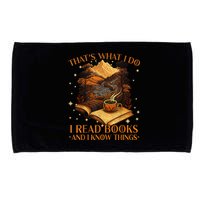 That's What I Do I Read Books And I Know Things Reading Microfiber Hand Towel