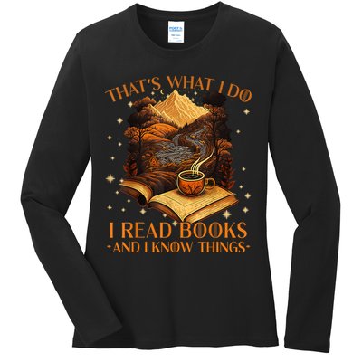 That's What I Do I Read Books And I Know Things Reading Ladies Long Sleeve Shirt