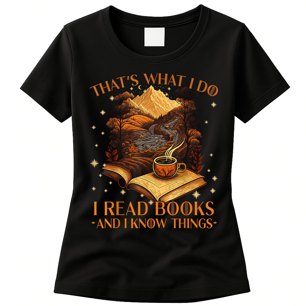 That's What I Do I Read Books And I Know Things Reading Womens T-Shirt