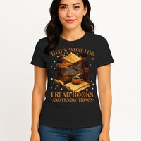 That's What I Do I Read Books And I Know Things Reading Womens T-Shirt