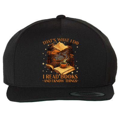 That's What I Do I Read Books And I Know Things Reading Wool Snapback Cap
