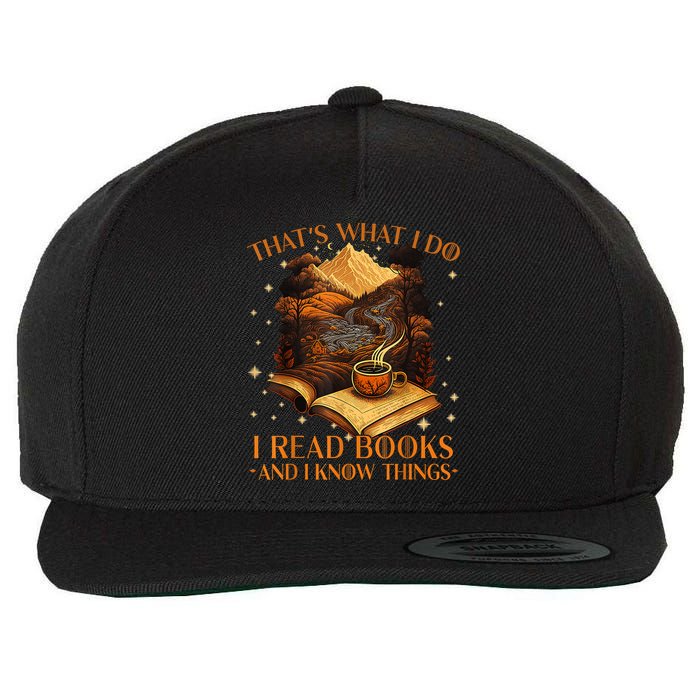 That's What I Do I Read Books And I Know Things Reading Wool Snapback Cap