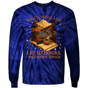 That's What I Do I Read Books And I Know Things Reading Tie-Dye Long Sleeve Shirt