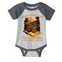That's What I Do I Read Books And I Know Things Reading Infant Baby Jersey Bodysuit
