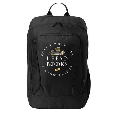 That's What I Do I Read Books And I Know Things Reading City Backpack