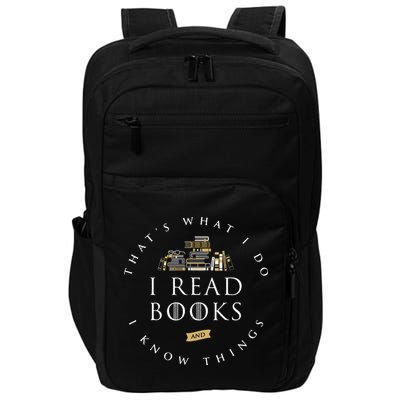 That's What I Do I Read Books And I Know Things Reading Impact Tech Backpack