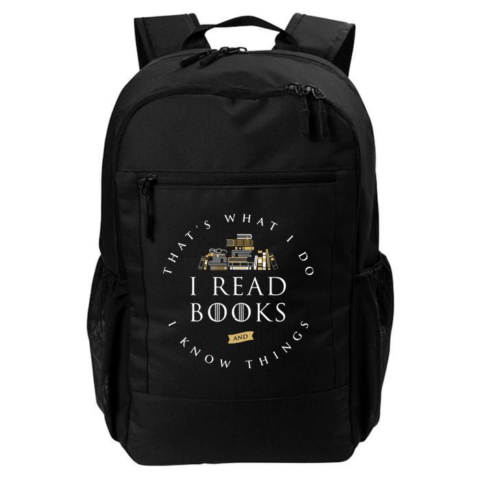 That's What I Do I Read Books And I Know Things Reading Backpack