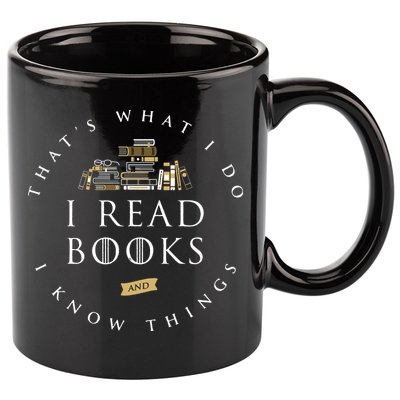 That's What I Do I Read Books And I Know Things Reading 11oz C Handle Ceramic Mug