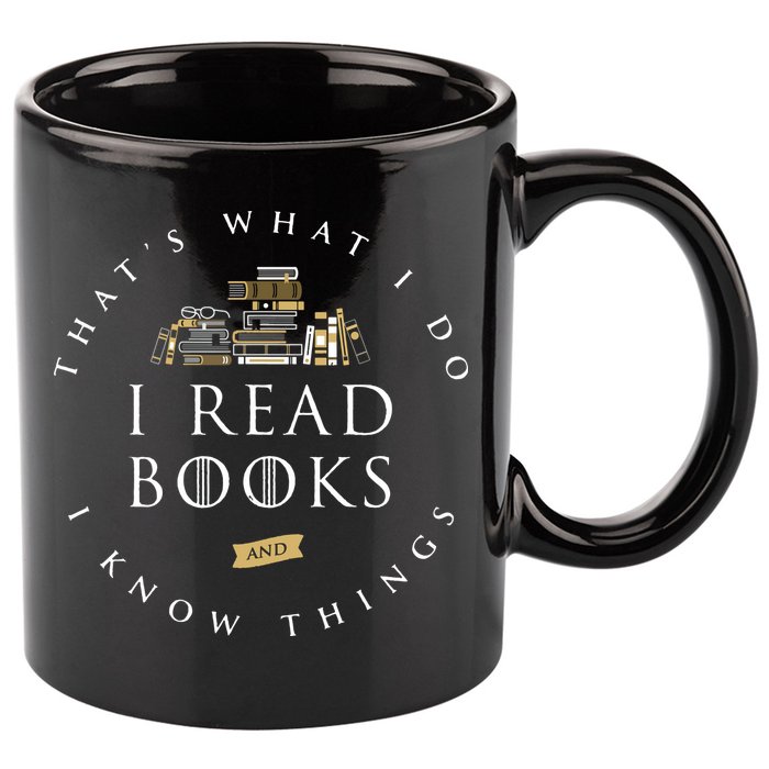 That's What I Do I Read Books And I Know Things Reading 11oz C Handle Ceramic Mug