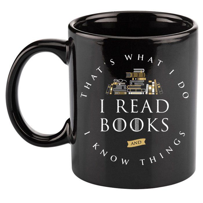 That's What I Do I Read Books And I Know Things Reading 11oz C Handle Ceramic Mug