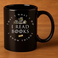 That's What I Do I Read Books And I Know Things Reading 11oz C Handle Ceramic Mug