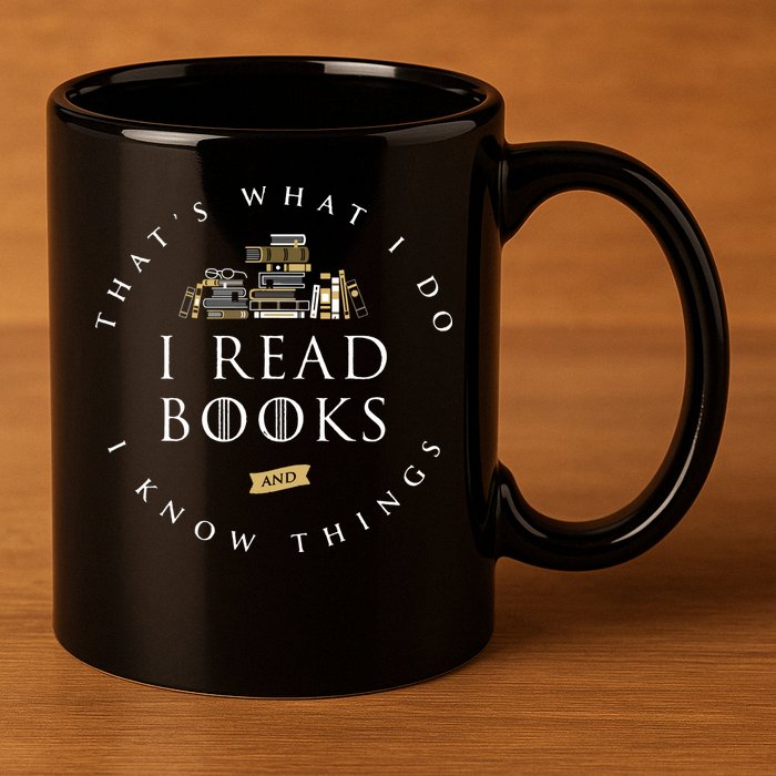 That's What I Do I Read Books And I Know Things Reading 11oz C Handle Ceramic Mug