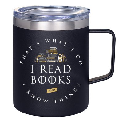 That's What I Do I Read Books And I Know Things Reading 12oz Stainless Steel Coffee Mug