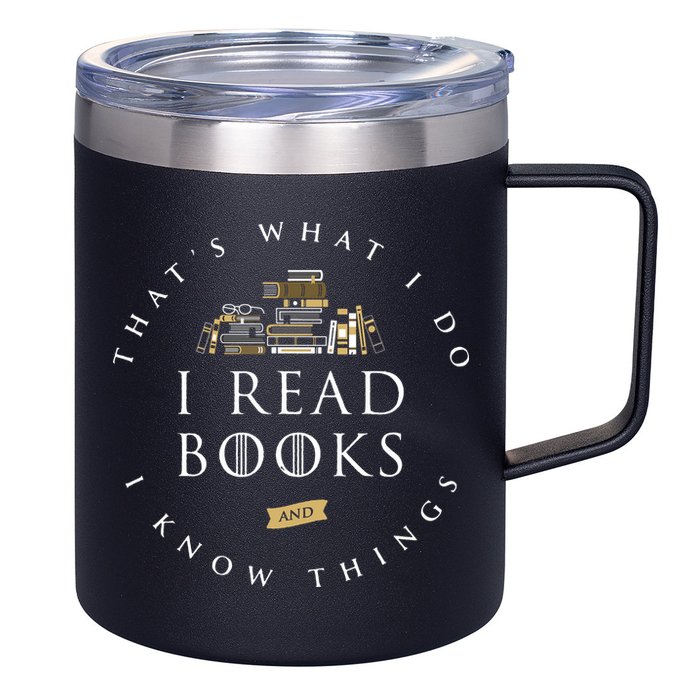 That's What I Do I Read Books And I Know Things Reading 12oz Stainless Steel Coffee Mug