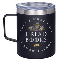 That's What I Do I Read Books And I Know Things Reading 12oz Stainless Steel Coffee Mug