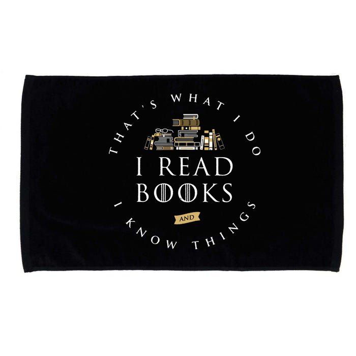 That's What I Do I Read Books And I Know Things Reading Microfiber Hand Towel