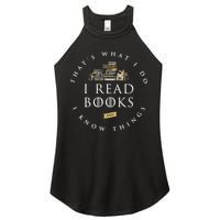 That's What I Do I Read Books And I Know Things Reading Women's Perfect Tri Rocker Tank