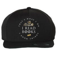 That's What I Do I Read Books And I Know Things Reading Wool Snapback Cap