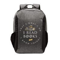That's What I Do I Read Books And I Know Things Reading Vector Backpack