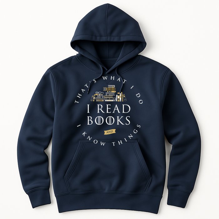 That's What I Do I Read Books And I Know Things Reading Hoodie