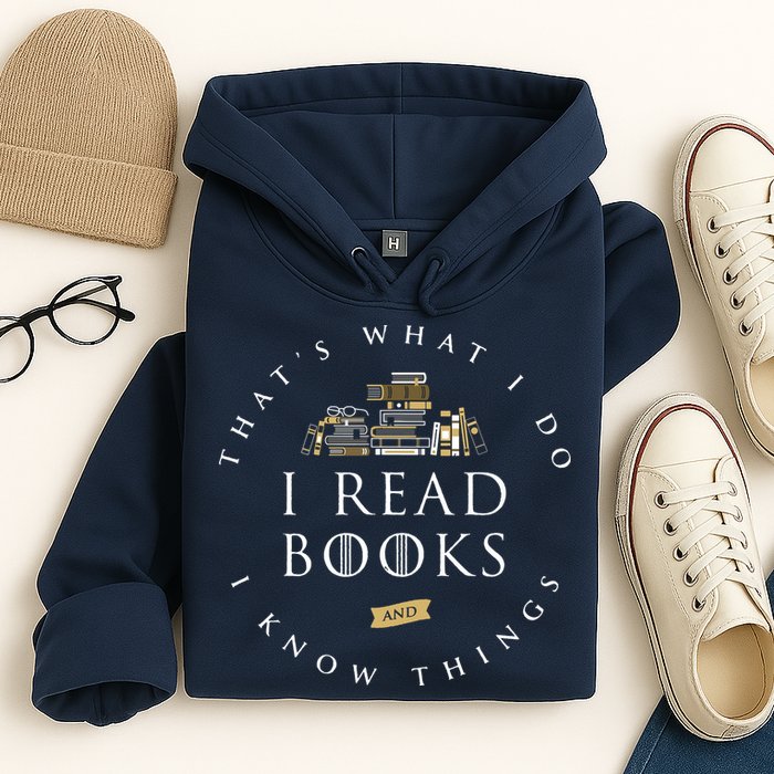 That's What I Do I Read Books And I Know Things Reading Hoodie