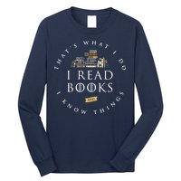 That's What I Do I Read Books And I Know Things Reading Long Sleeve Shirt