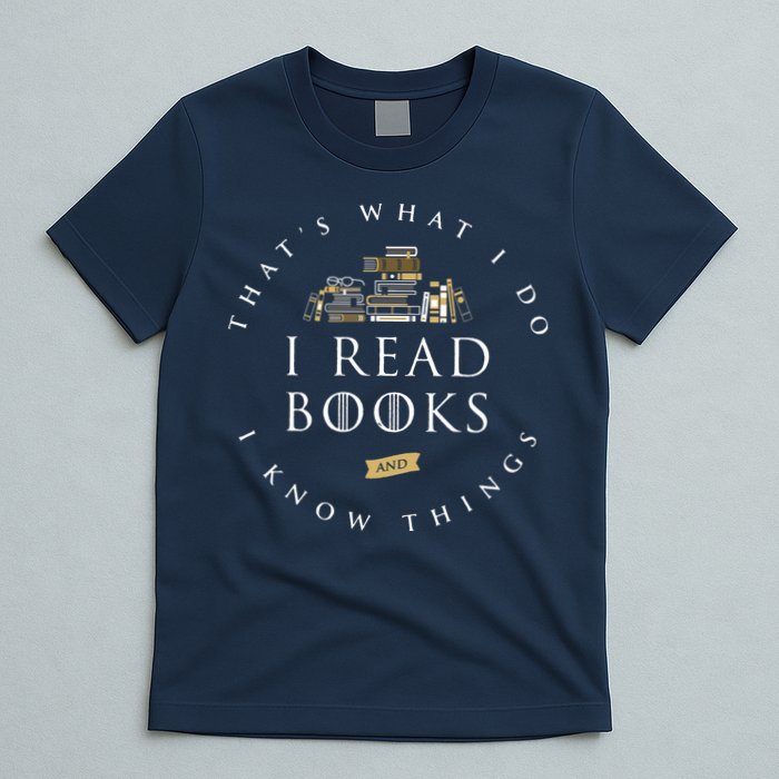 That's What I Do I Read Books And I Know Things Reading T-Shirt