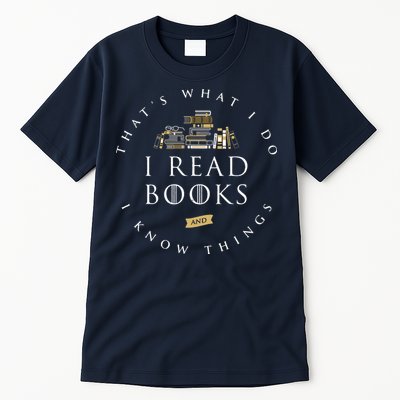 That's What I Do I Read Books And I Know Things Reading Tall T-Shirt