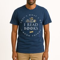 That's What I Do I Read Books And I Know Things Reading Tall T-Shirt