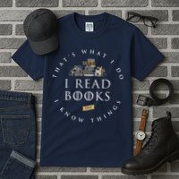 That's What I Do I Read Books And I Know Things Reading Tall T-Shirt