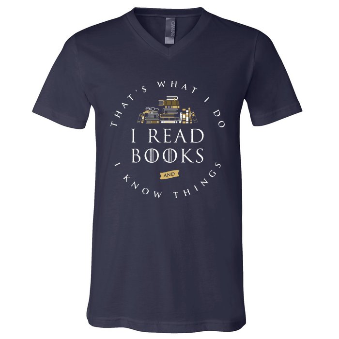 That's What I Do I Read Books And I Know Things Reading V-Neck T-Shirt