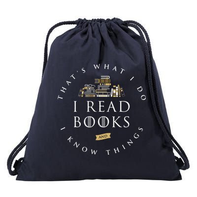 That's What I Do I Read Books And I Know Things Reading Drawstring Bag